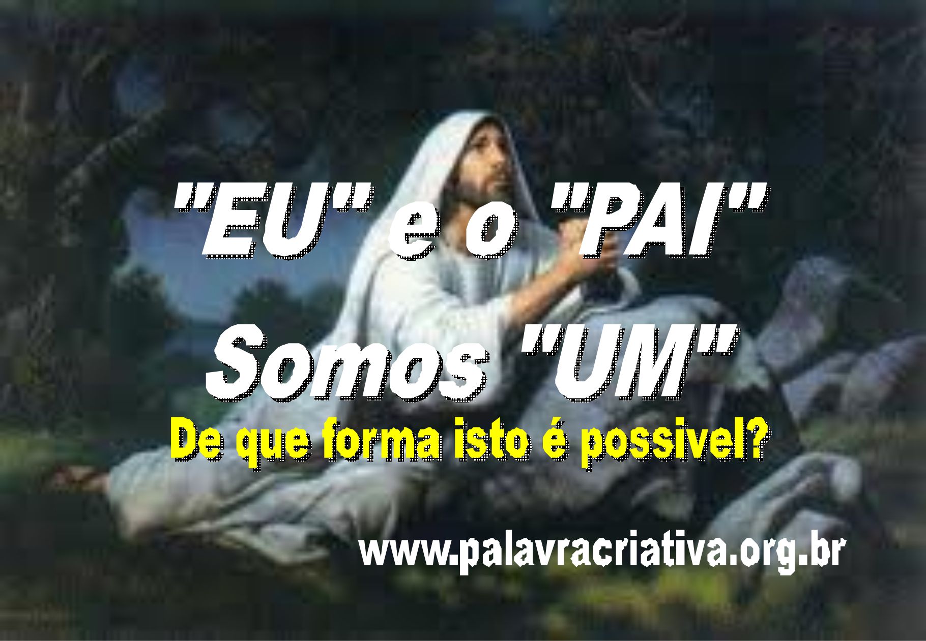 Disse Jesus Eu E O Pai Somos Um Palavra Criativa Palavra Criativa